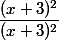 \dfrac{(x+3)^2}{(x+3)^2}